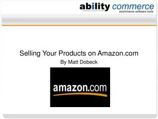 Selling Your Products on Amazon By Matt Dobeck