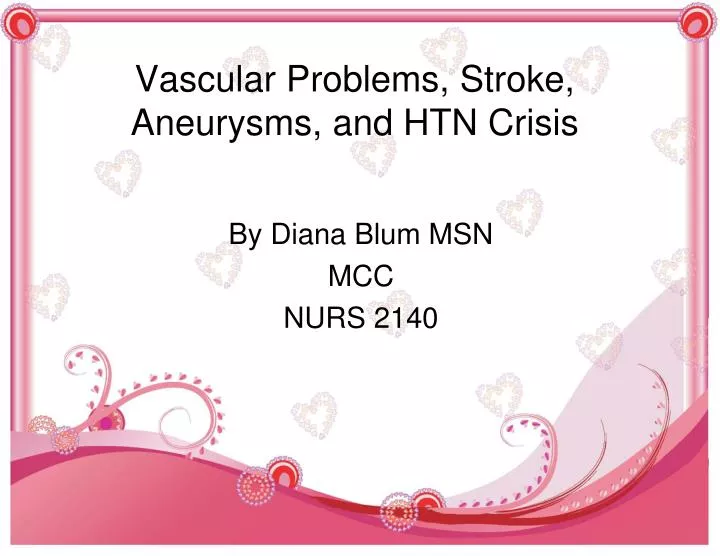 vascular problems stroke aneurysms and htn crisis