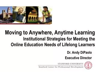 Moving to Anywhere, Anytime Learning Institutional Strategies for Meeting the Online Education Needs of Lifelong Learne