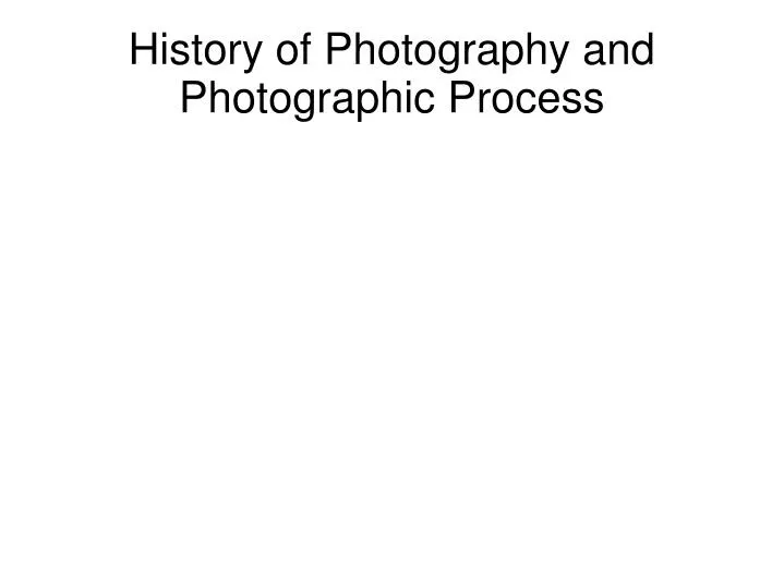 history of photography and photographic process