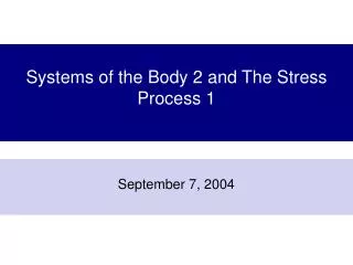 Systems of the Body 2 and The Stress Process 1
