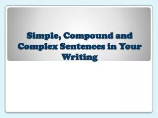 Simple, Compound and Complex Sentences in Your Writing