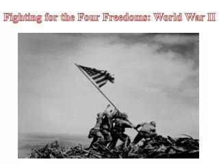 Fighting for the Four Freedoms: World War II