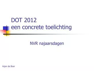 dot 2012 een concrete toelichting