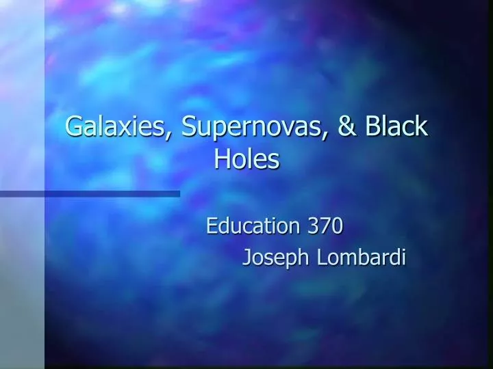 galaxies supernovas black holes
