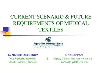 CURRENT SCENARIO &amp; FUTURE REQUIREMENTS OF MEDICAL TEXTILES