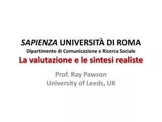 SAPIENZA UNIVERSITÀ DI ROMA Dipartimento di Comunicazione e Ricerca Sociale La valutazione e le sintesi realiste