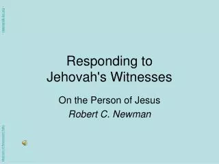 Responding to Jehovah ' s Witnesses