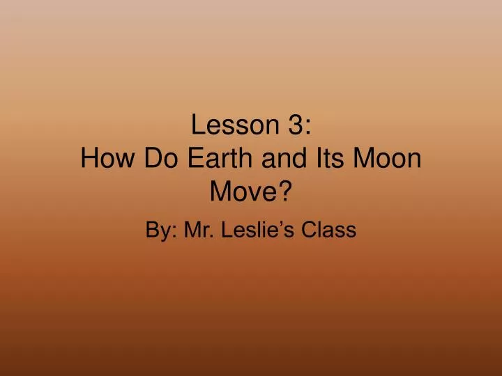 lesson 3 how do earth and its moon move