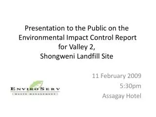 Presentation to the Public on the Environmental Impact Control Report for Valley 2 , Shongweni Landfill Site