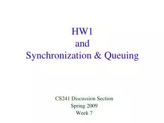 HW1 and Synchronization &amp; Queuing