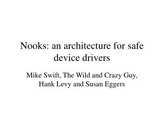 Nooks: an architecture for safe device drivers