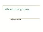 When Helping Hurts - slide 1