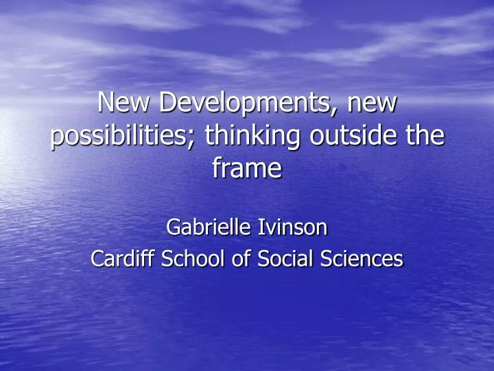 new developments new possibilities thinking outside the frame