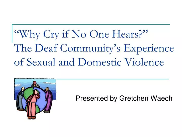 why cry if no one hears the deaf community s experience of sexual and domestic violence