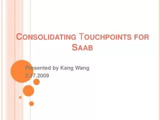 Consolidating T ouchpoints for Saab