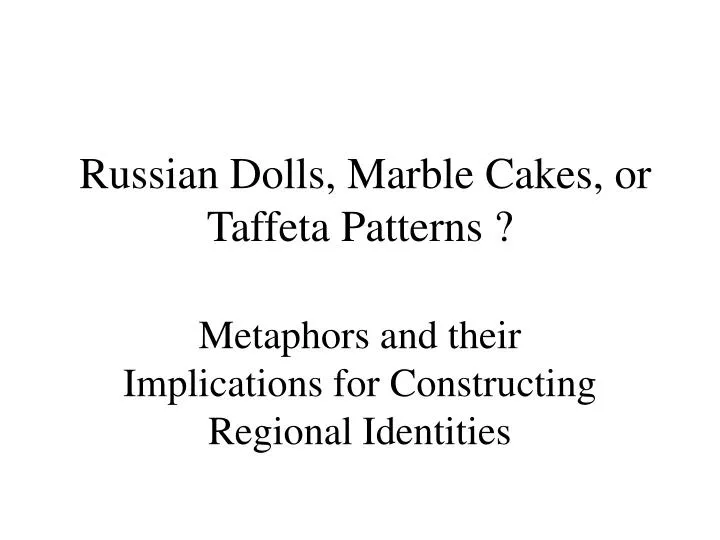 russian dolls marble cakes or taffeta patterns