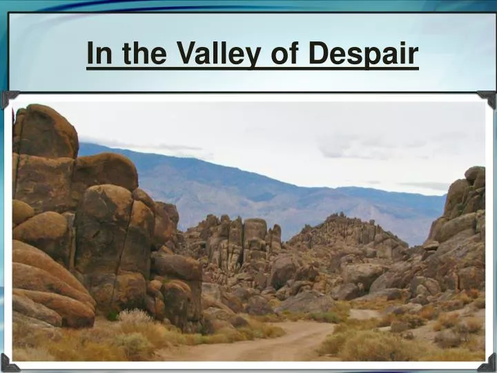 in the valley of despair