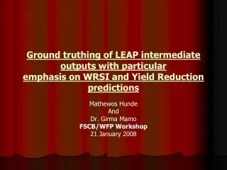 Ground truthing of LEAP intermediate outputs with particular emphasis on WRSI and Yield Reduction predictions
