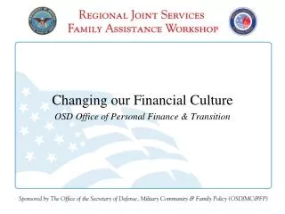 Changing our Financial Culture OSD Office of Personal Finance &amp; Transition