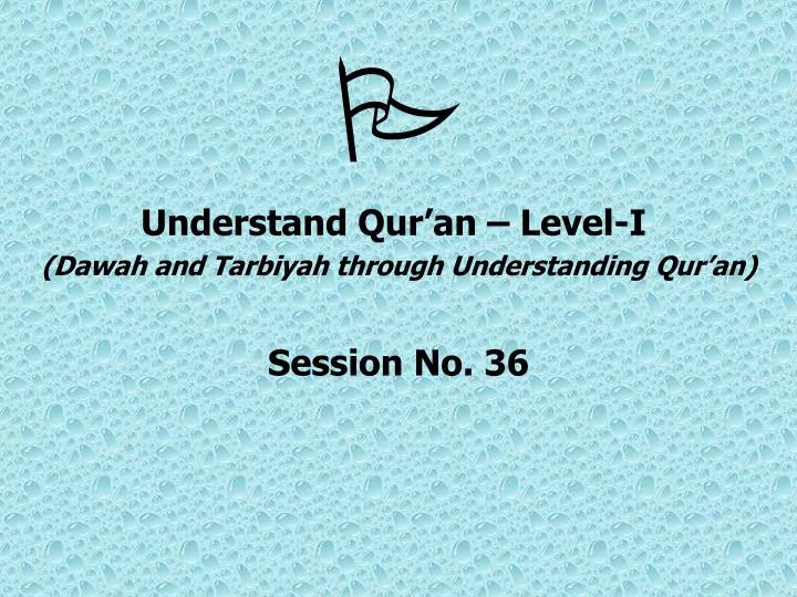 understand qur an level i dawah and tarbiyah through understanding qur an session no 36