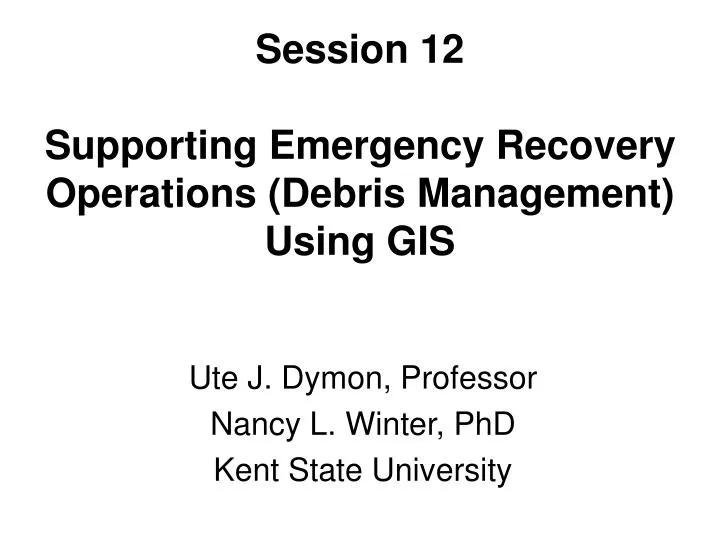 session 12 supporting emergency recovery operations debris management using gis