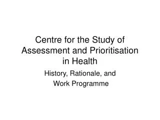 Centre for the Study of Assessment and Prioritisation in Health