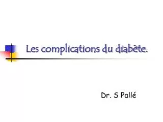 Les complications du diabète.