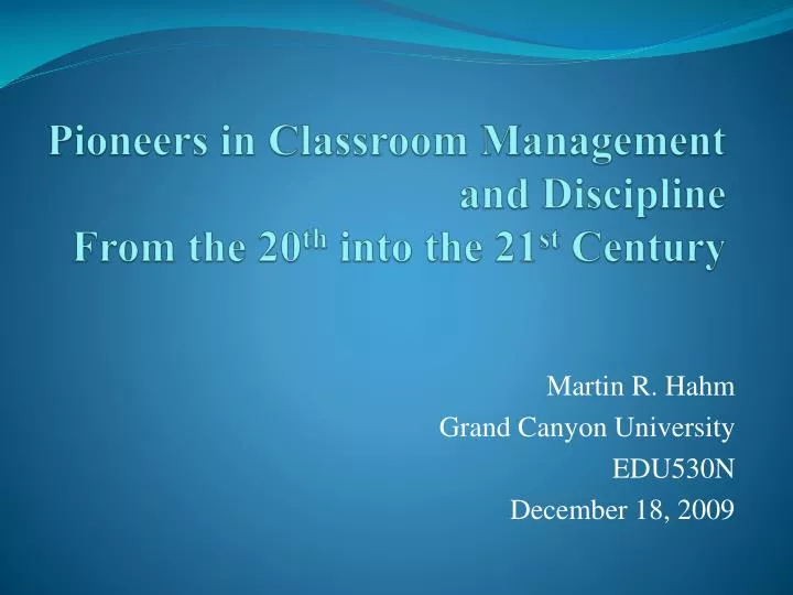 pioneers in classroom management and discipline from the 20 th into the 21 st century