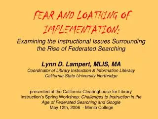 FEAR AND LOATHING OF IMPLEMENTATION: Examining the Instructional Issues Surrounding the Rise of Federated Searching