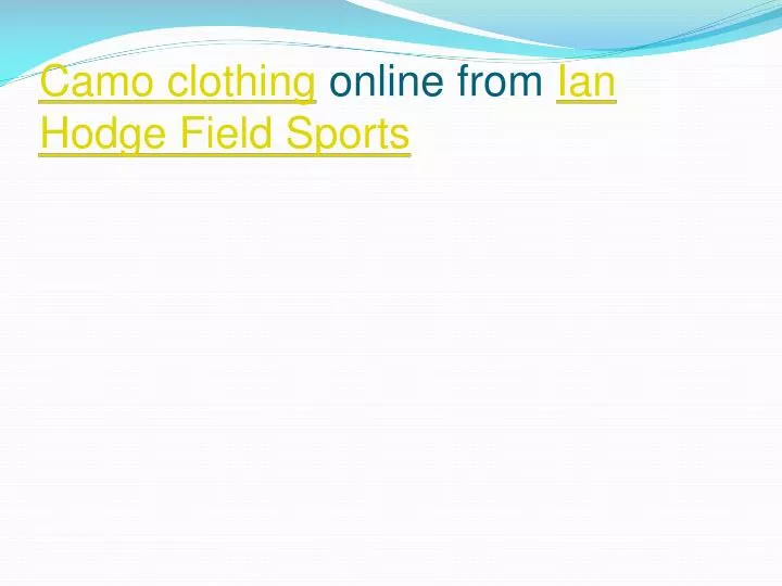 camo clothing online from ian hodge field sports