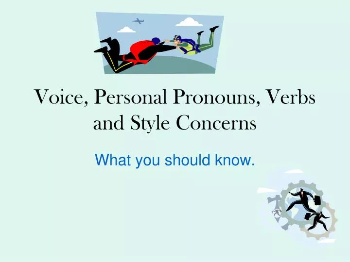 voice personal pronouns verbs and style concerns