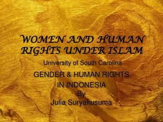 WOMEN AND HUMAN RIGHTS UNDER ISLAM University of South Carolina