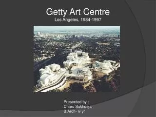 Getty Art Centre Los Angeles, 1984-1997