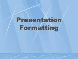 Presentation Formatting