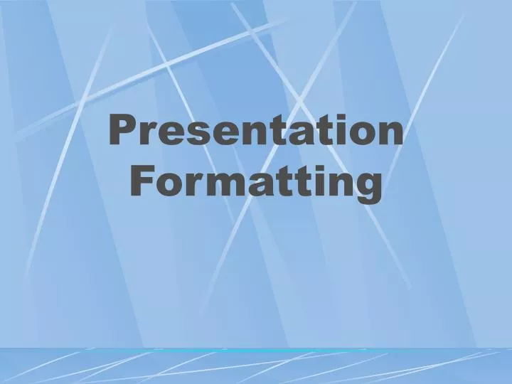 presentation formatting