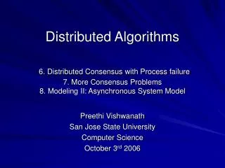 Distributed Algorithms 6. Distributed Consensus with Process failure 7. More Consensus Problems 8. Modeling II: Asynchro