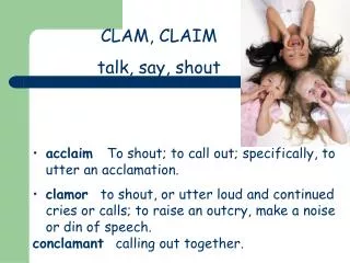 CLAM, CLAIM talk, say, shout
