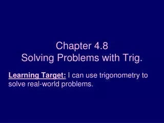 Chapter 4.8 Solving Problems with Trig.