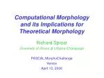 Computational Morphology and its Implications for Theoretical Morphology - slide 1
