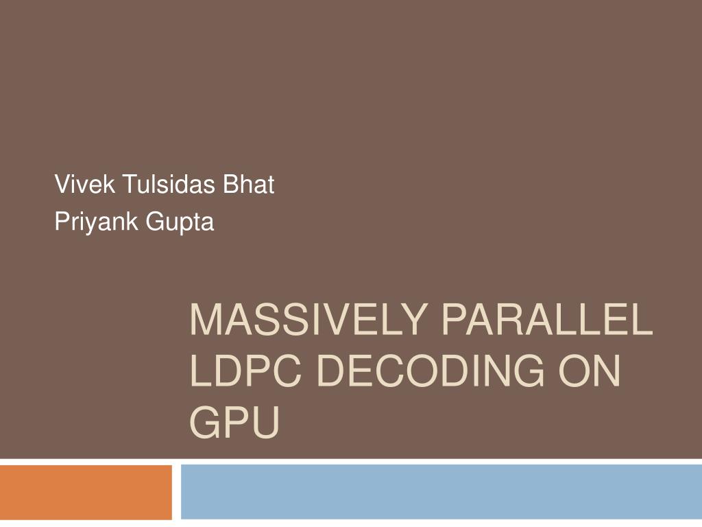 PPT - Massively Parallel LDPC Decoding on GPU PowerPoint Presentation ...
