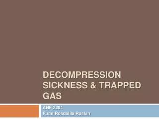 Decompression Sickness &amp; trapped gas