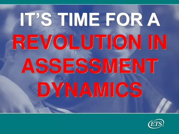 it s time for a revolution in assessment dynamics