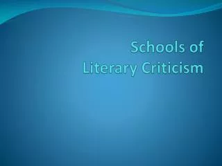 Schools of Literary Criticis m