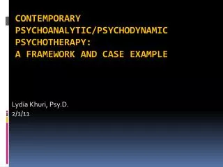 Contemporary Psychoanalytic/Psychodynamic Psychotherapy: A Framework and Case Example