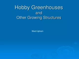 Hobby Greenhouses and Other Growing Structures