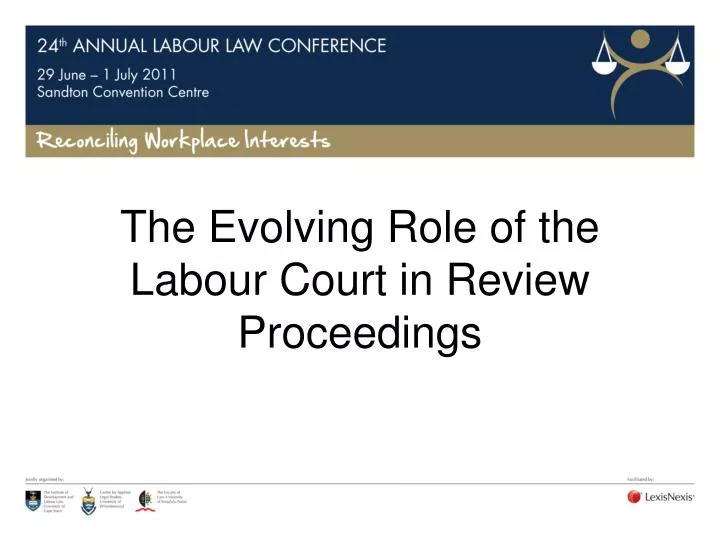 the evolving role of the labour court in review proceedings