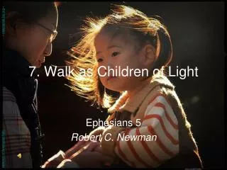 7. Walk as Children of Light