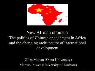 New African choices? The politics of Chinese engagement in Africa and the changing architecture of international develop