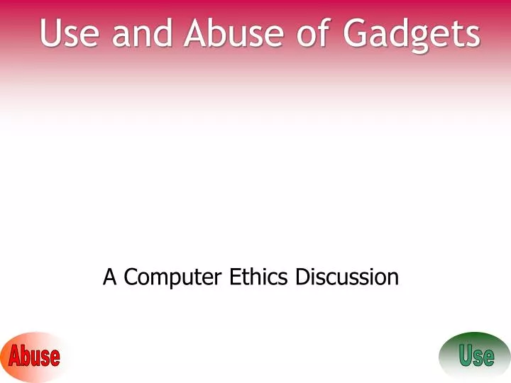 use and abuse of gadgets